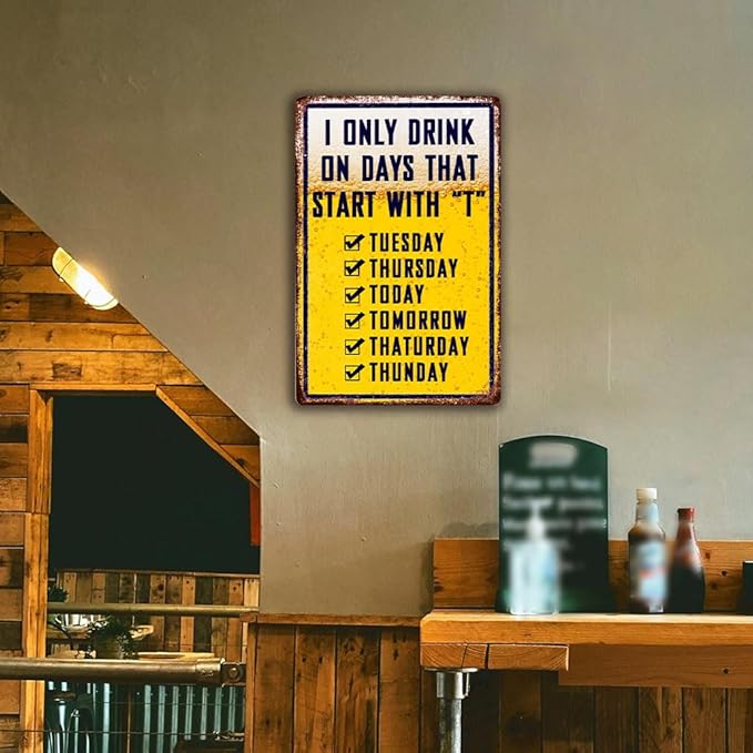 Bar Signs For Home Bar Metal Tin Sign Funny Man Cave Decor Beer Signs Garage Bar Accessories For Men Mancave Wall Decorations Outdoor I Only Drink On Days That Start With T Sign 8x12 Inches